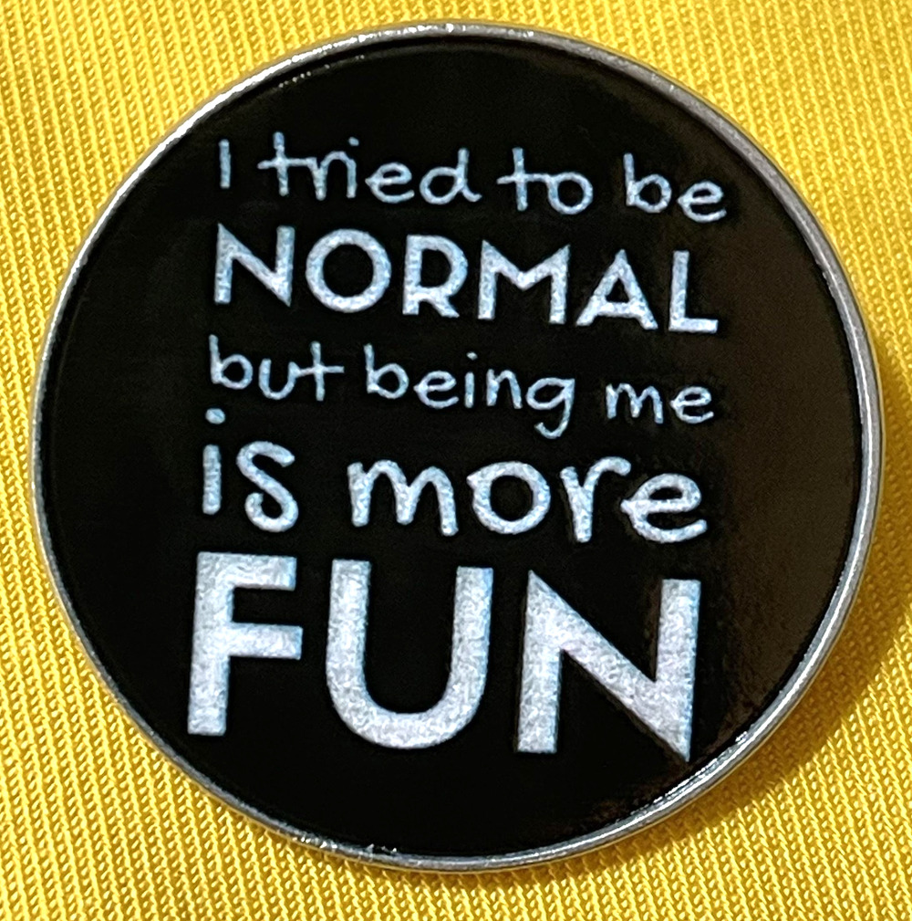 NWOT Black Round Quote Brooch Lapel Pin Brooch Funny I Tried To Be Normal Quote